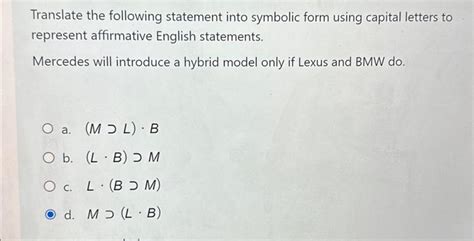 Translate the following statements into symbolic form using 